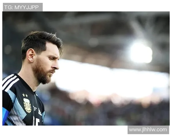 梅西引领阿根廷足球崛起 打破历史束缚成就传奇之路 梅西引领阿根廷足球崛起 打破历史束缚成就传奇之路